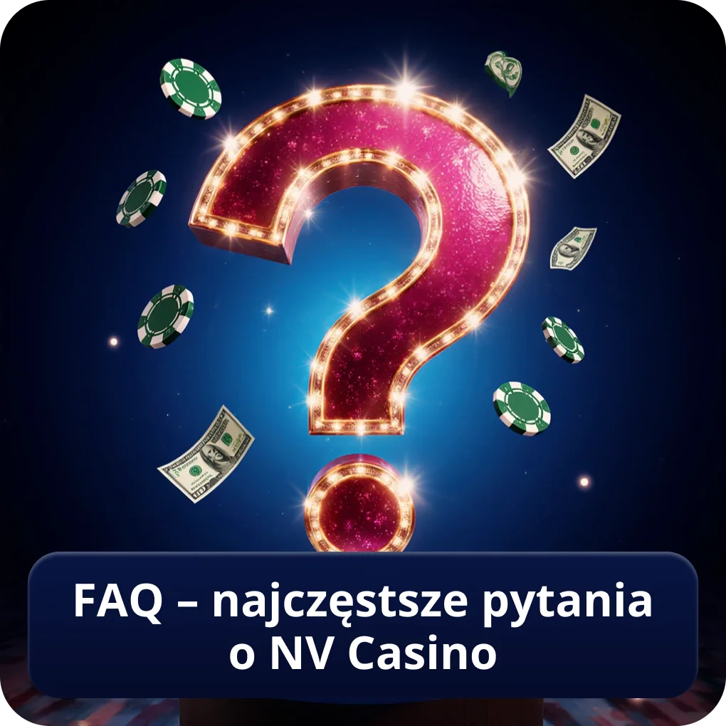 FAQ – najczęstsze pytania o NV Casino